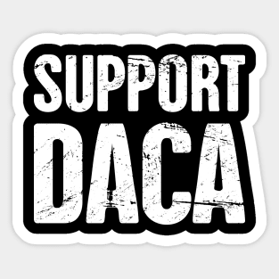 DACA - Pro Immigration, Immigrants, & Dreamers Sticker